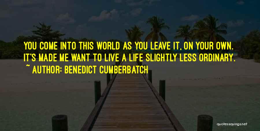 Live Your Life As You Want Quotes By Benedict Cumberbatch