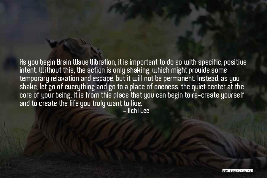 Live Your Life As You Want Quotes By Ilchi Lee Live Your Life As You Want Quotes By Ilchi Lee