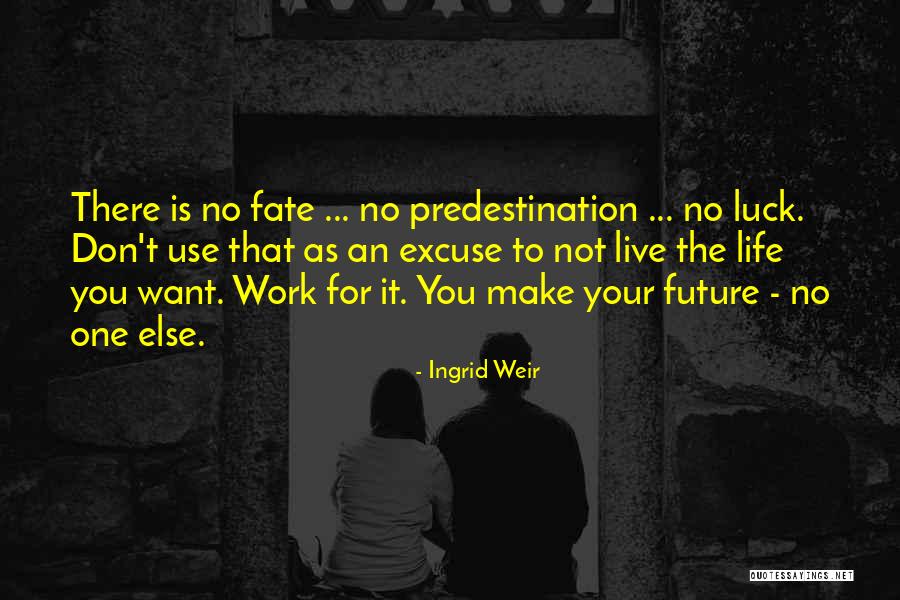 Live Your Life As You Want Quotes By Ingrid Weir