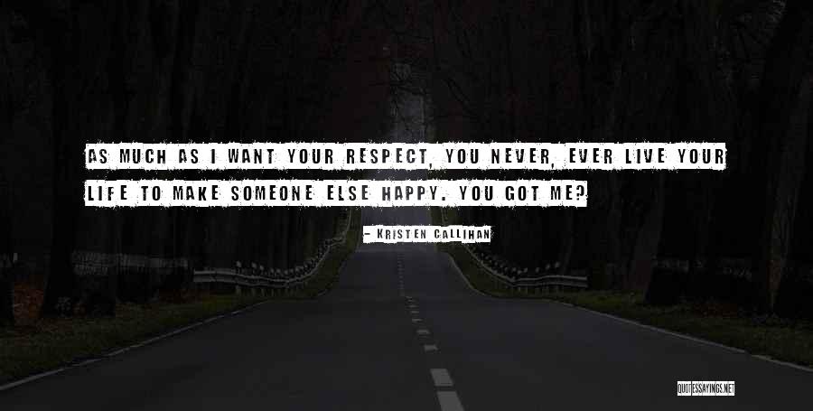 Live Your Life As You Want Quotes By Kristen Callihan Live Your Life As You Want Quotes By Kristen Callihan