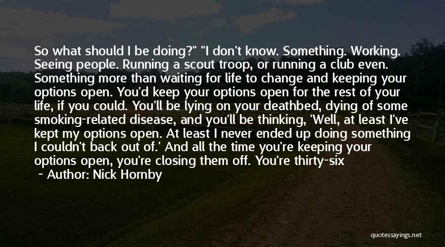 Live Your Life As You Want Quotes By Nick Hornby