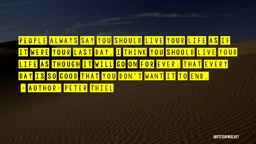 Live Your Life As You Want Quotes By Peter Thiel