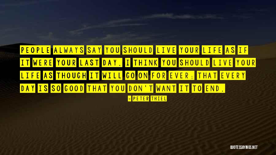 Live Your Life As You Want Quotes By Peter Thiel