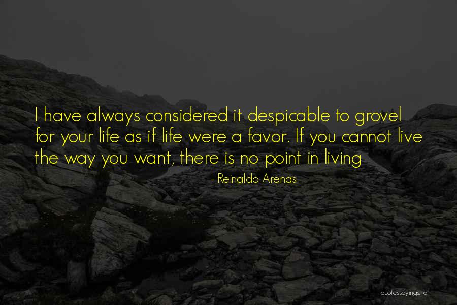 Live Your Life As You Want Quotes By Reinaldo Arenas