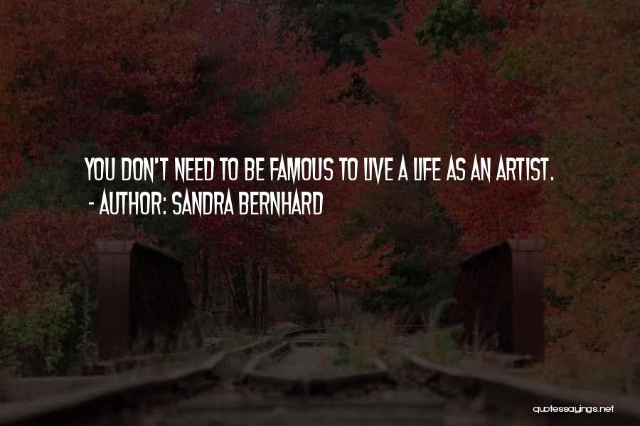 Live Your Life Famous Quotes By Sandra Bernhard