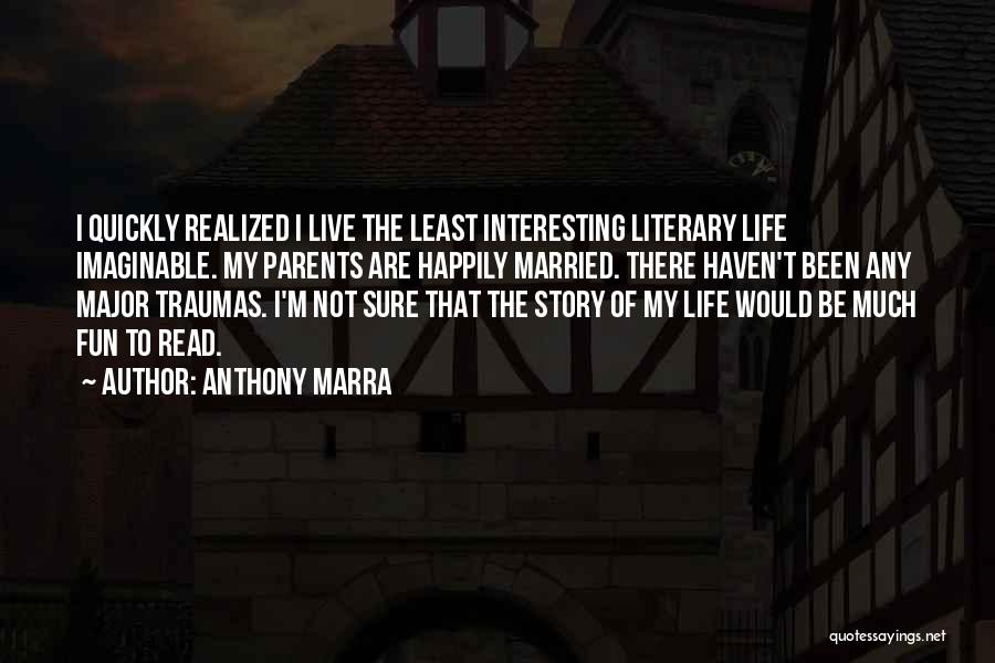 Live Your Life Happily Quotes By Anthony Marra