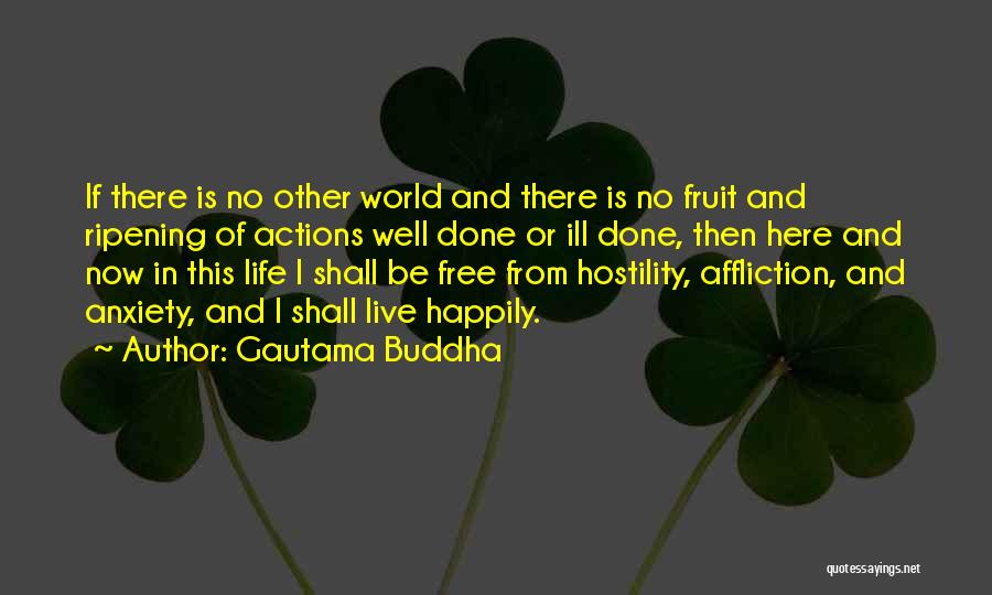 Live Your Life Happily Quotes By Gautama Buddha