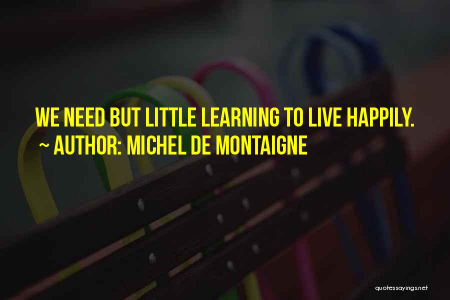 Live Your Life Happily Quotes By Michel De Montaigne