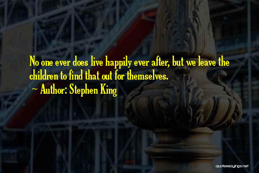 Live Your Life Happily Quotes By Stephen King