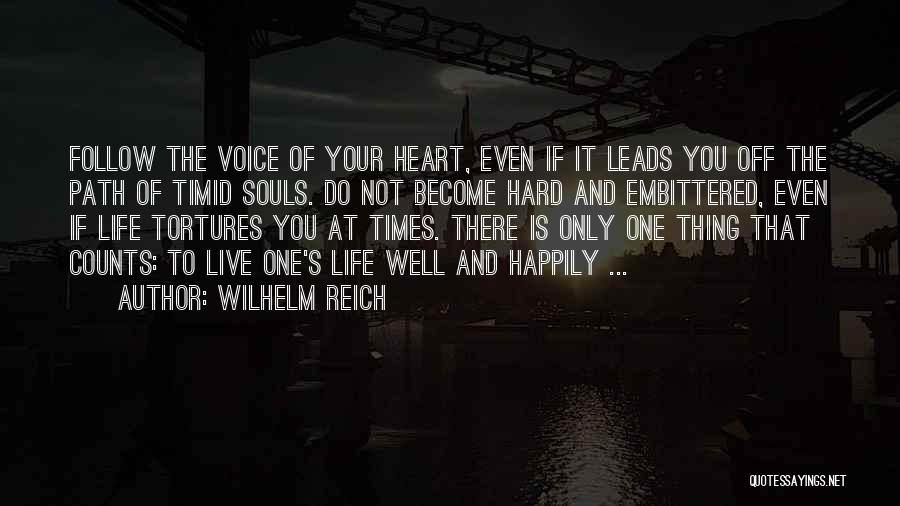 Live Your Life Happily Quotes By Wilhelm Reich