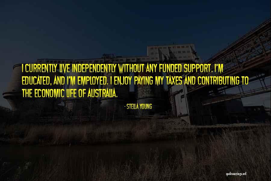 Live Your Life Independently Quotes By Stella Young Live Your Life Independently Quotes By Stella Young