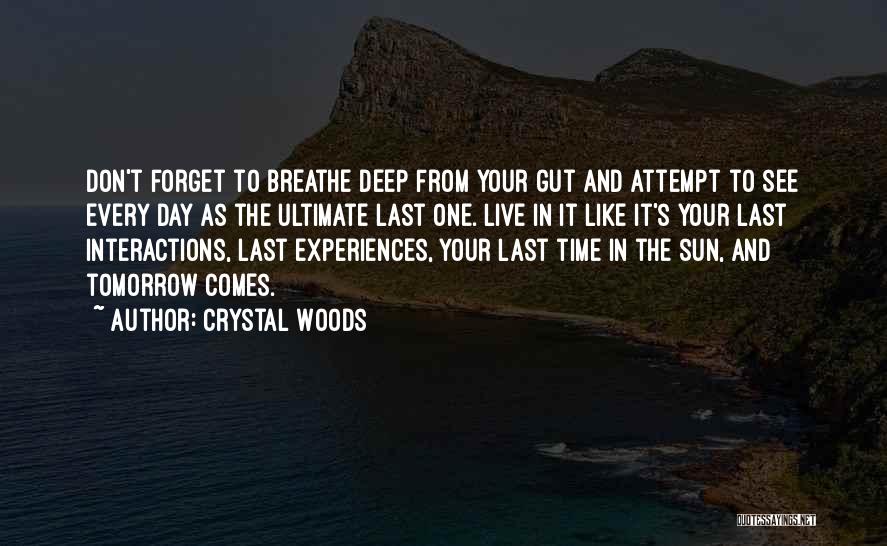 Live Your Life Like It's The Last Day Quotes By Crystal Woods