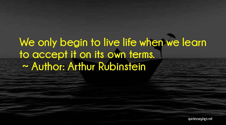 Live Your Life On Your Own Terms Quotes By Arthur Rubinstein