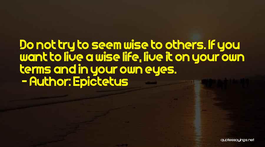 Live Your Life On Your Own Terms Quotes By Epictetus