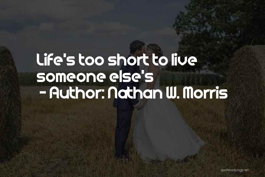 Live Your Life On Your Own Terms Quotes By Nathan W. Morris