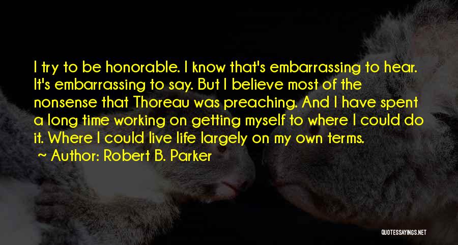 Live Your Life On Your Own Terms Quotes By Robert B. Parker