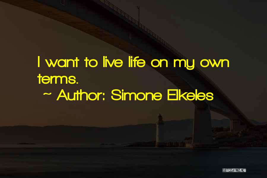 Live Your Life On Your Own Terms Quotes By Simone Elkeles