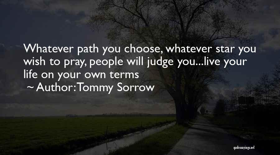 Live Your Life On Your Own Terms Quotes By Tommy Sorrow