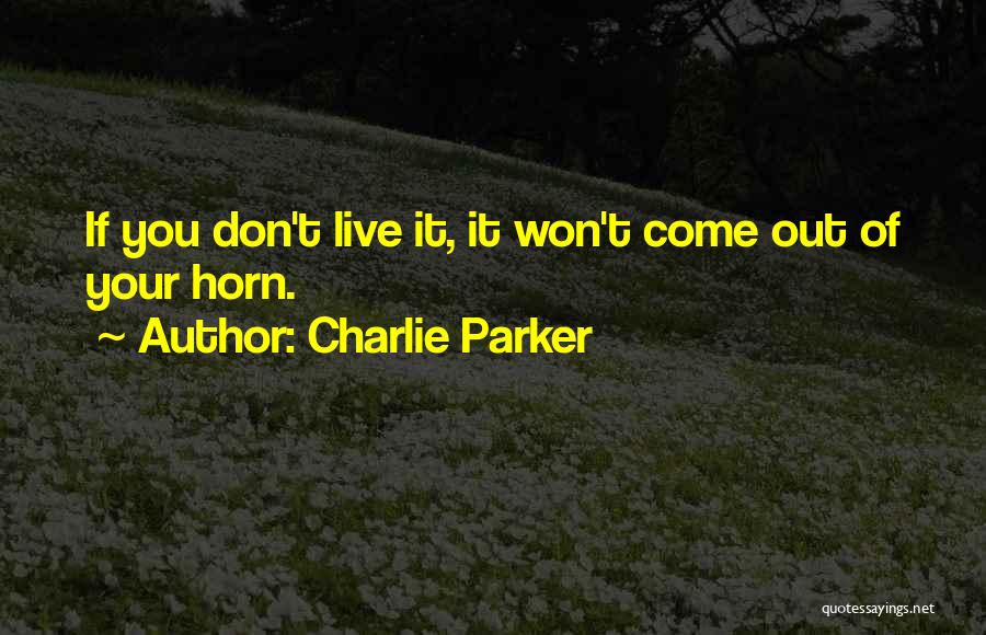 Live Your Life Quotes By Charlie Parker