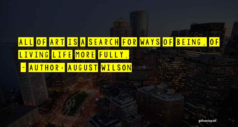 Live Your Life Search Quotes By August Wilson