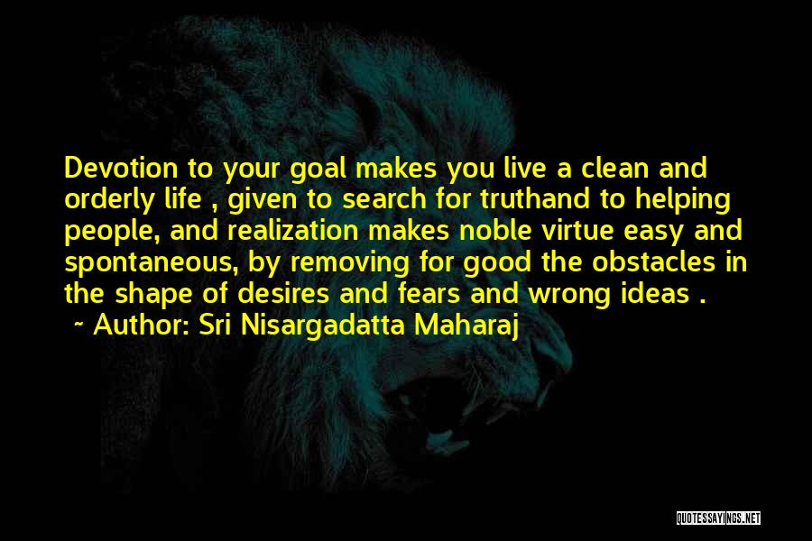 Live Your Life Search Quotes By Sri Nisargadatta Maharaj