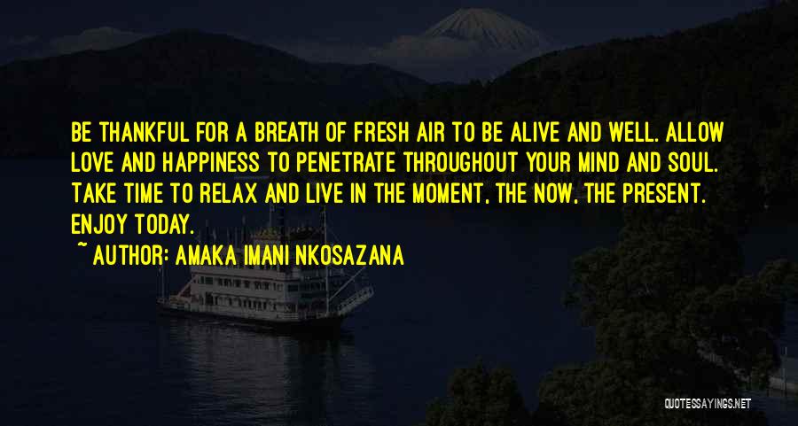 Live Your Life Today Quotes By Amaka Imani Nkosazana