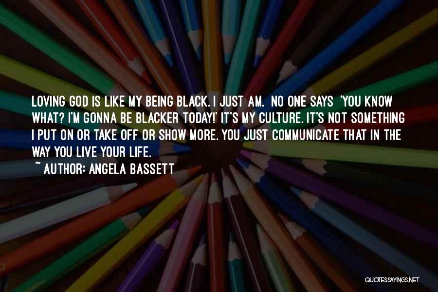 Live Your Life Today Quotes By Angela Bassett