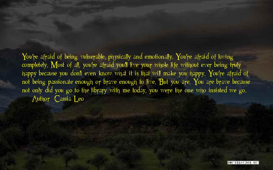 Live Your Life Today Quotes By Cassia Leo
