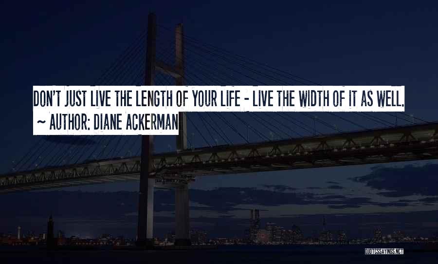 Live Your Life Well Quotes By Diane Ackerman