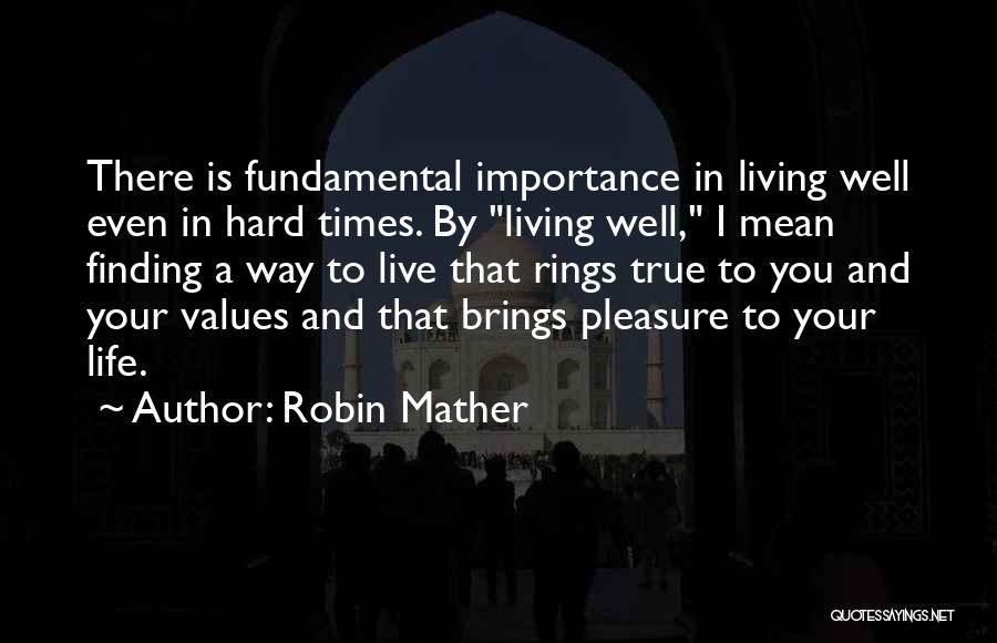 Live Your Life Well Quotes By Robin Mather