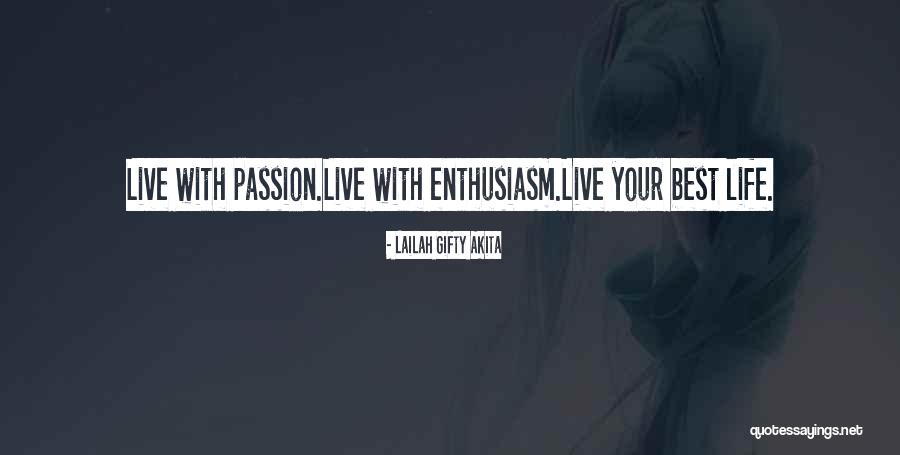 Live Your Life With Passion Quotes By Lailah Gifty Akita