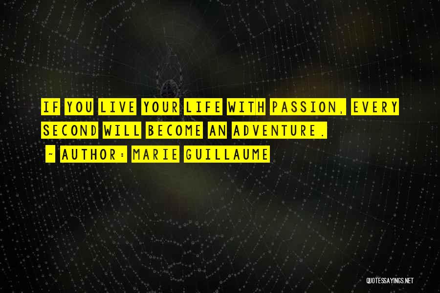 Live Your Life With Passion Quotes By Marie Guillaume