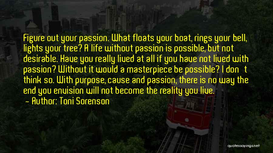 Live Your Life With Passion Quotes By Toni Sorenson