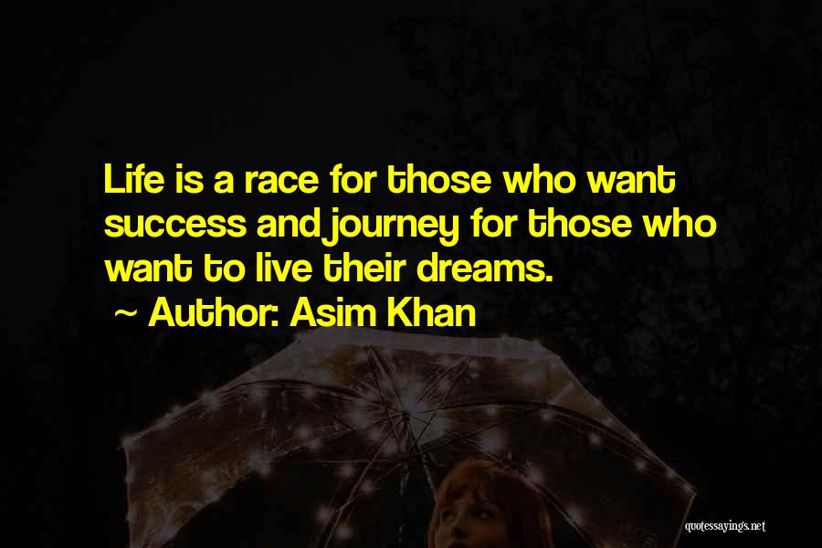 Live Your Own Dreams Quotes By Asim Khan Live Your Own Dreams Quotes By Asim Khan