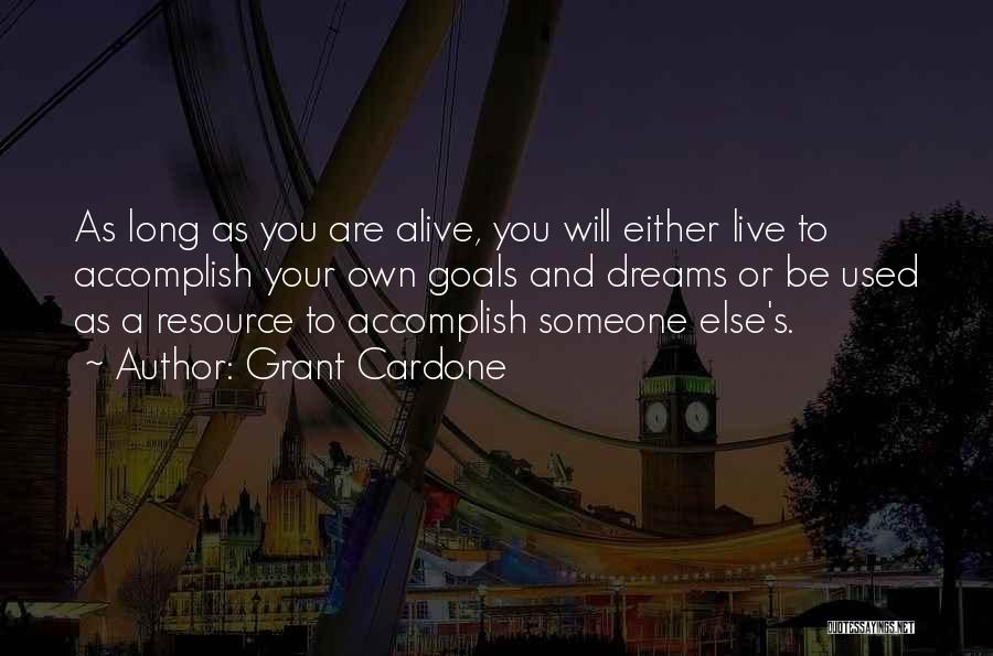 Live Your Own Dreams Quotes By Grant Cardone