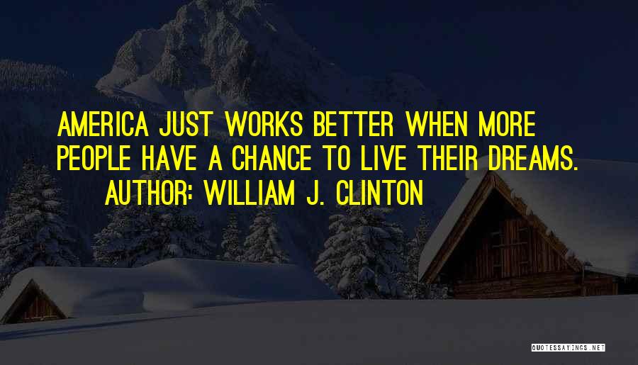 Live Your Own Dreams Quotes By William J. Clinton