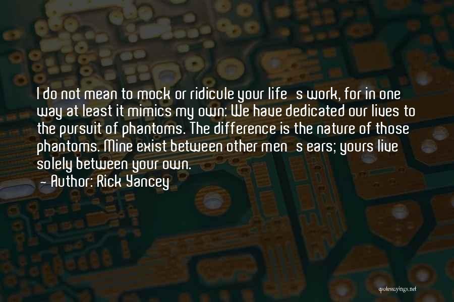 Live Your Own Life Not Mine Quotes By Rick Yancey