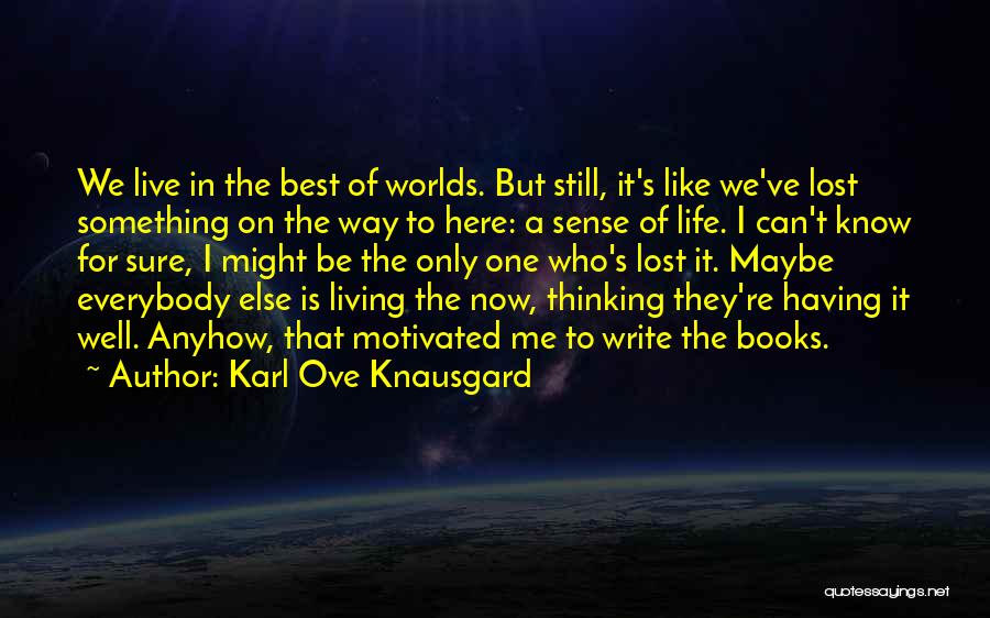 Live Your Own Life Not Someone Else's Quotes By Karl Ove Knausgard