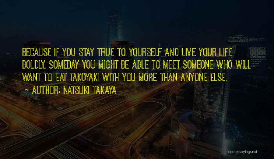 Live Your Own Life Not Someone Else's Quotes By Natsuki Takaya