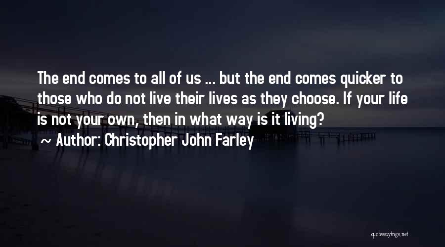 Live Your Own Way Quotes By Christopher John Farley