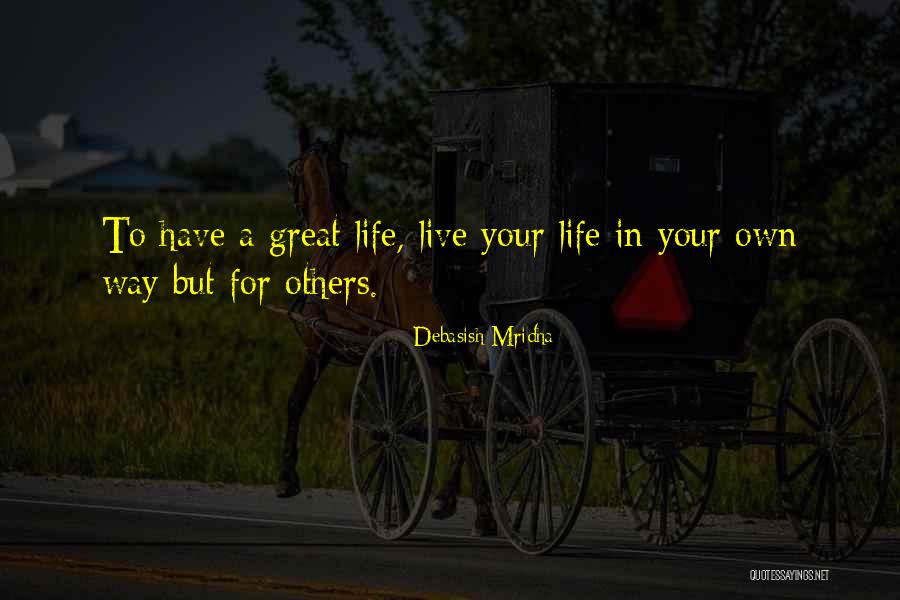 Live Your Own Way Quotes By Debasish Mridha