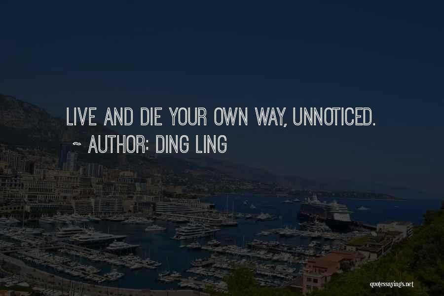 Live Your Own Way Quotes By Ding Ling