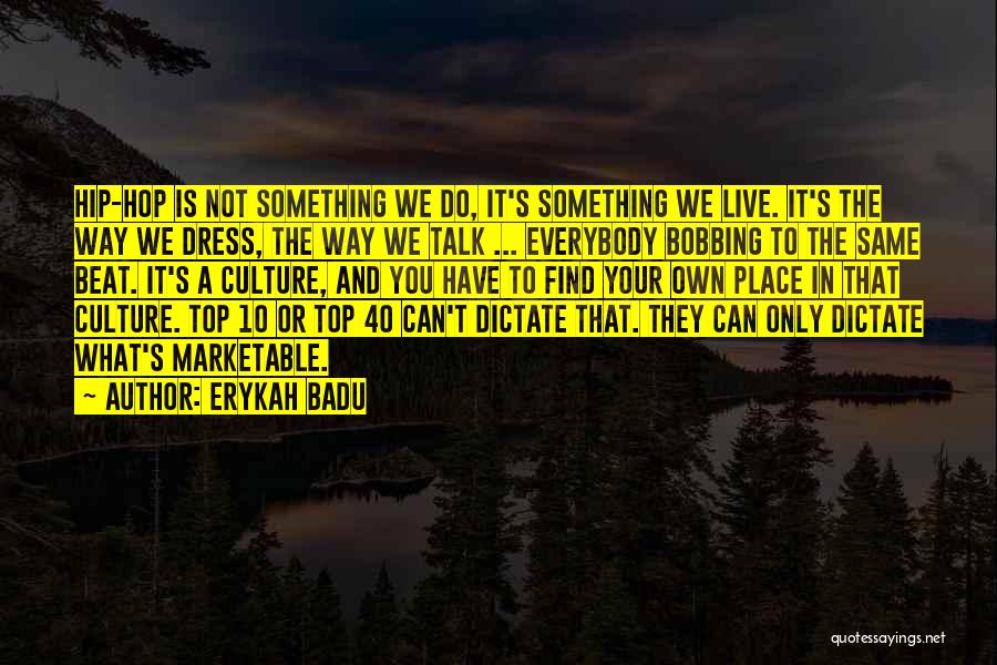 Live Your Own Way Quotes By Erykah Badu