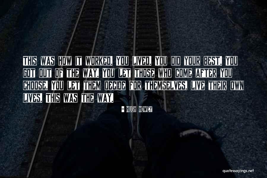 Live Your Own Way Quotes By Hugh Howey Live Your Own Way Quotes By Hugh Howey