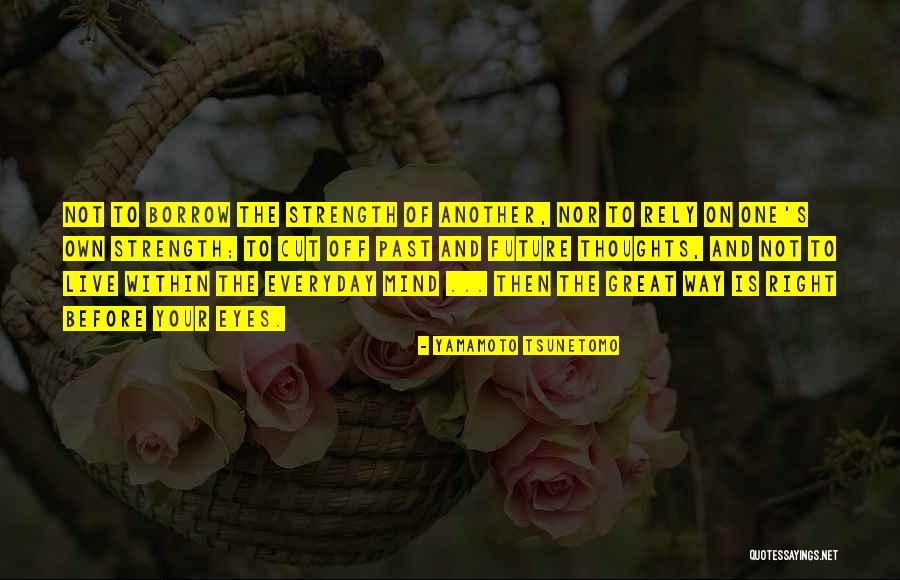 Live Your Own Way Quotes By Yamamoto Tsunetomo Live Your Own Way Quotes By Yamamoto Tsunetomo