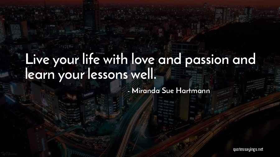 Live Your Passion Quotes By Miranda Sue Hartmann