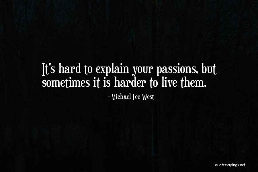 Live Your Passions Quotes By Michael Lee West