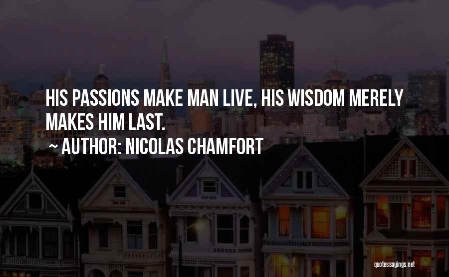 Live Your Passions Quotes By Nicolas Chamfort