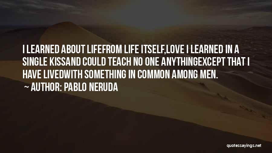 Lived And Learned Quotes By Pablo Neruda