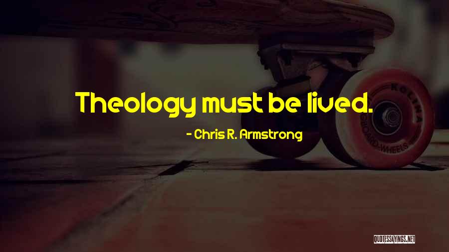 Lived Theology Quotes By Chris R. Armstrong Lived Theology Quotes By Chris R. Armstrong
